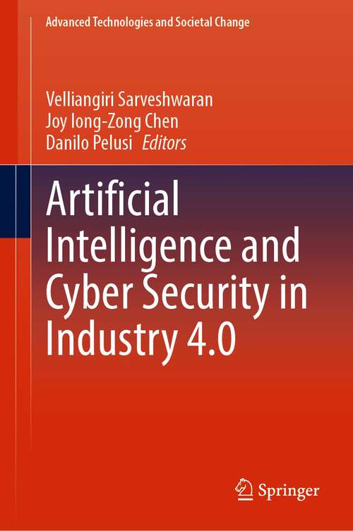 Book cover of Artificial Intelligence and Cyber Security in Industry 4.0 (1st ed. 2023) (Advanced Technologies and Societal Change)