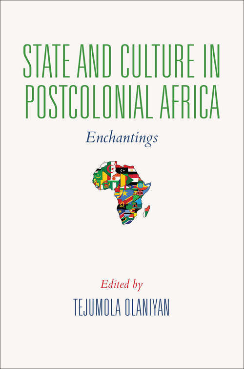 Book cover of State and Culture in Postcolonial Africa: Enchantings (African Expressive Cultures)