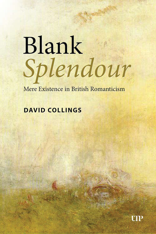 Book cover of Blank Splendour: Mere Existence in British Romanticism