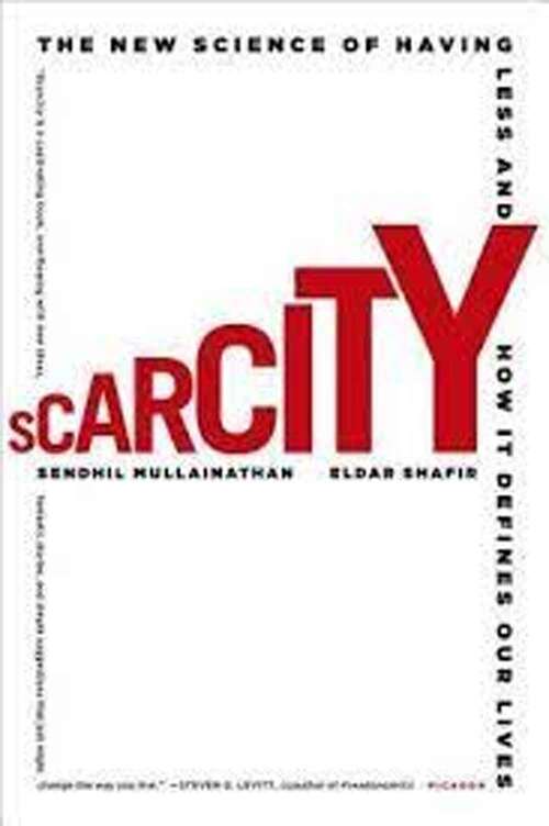 Book cover of Scarcity: The New Science Of Having Less And How It Defines Our Lives