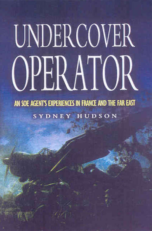 Book cover of Undercover Operator: An SOE Agent's Experiences in France and the Far East