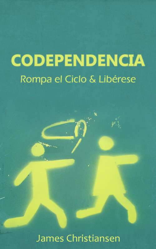 Book cover of Codependencia: Rompa el Ciclo & Libérese