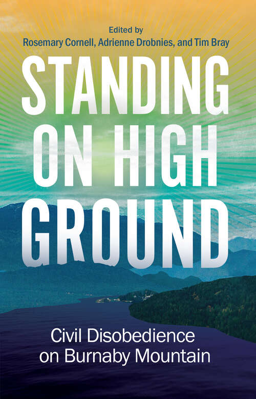 Book cover of Standing on High Ground: Civil Disobedience on Burnaby Mountain