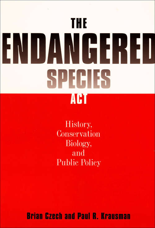 Book cover of The Endangered Species Act: History, Conservation Biology and Public Policy