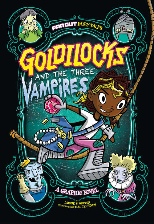 Book cover of Goldilocks and the Three Vampires: A Graphic Novel (Far Out Fairy Tales Ser.)