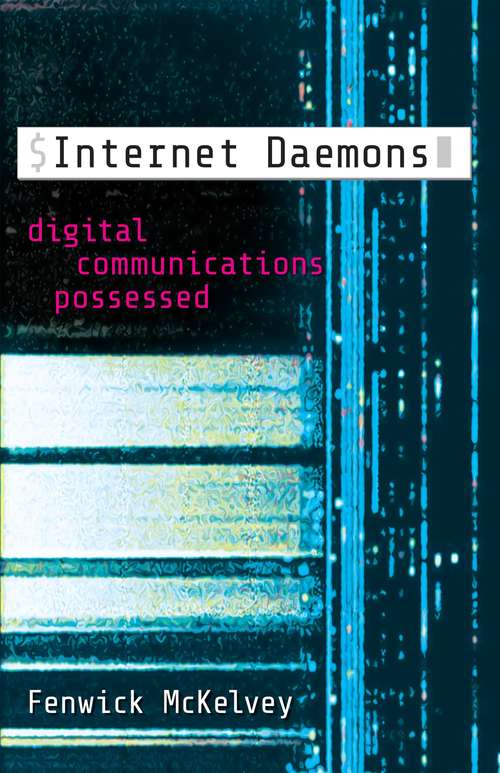 Book cover of Internet Daemons: Digital Communications Possessed (Electronic Mediations)