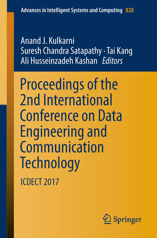 Book cover of Proceedings of the 2nd International Conference on Data Engineering and Communication Technology: ICDECT 2017 (1st ed. 2019) (Advances in Intelligent Systems and Computing #828)