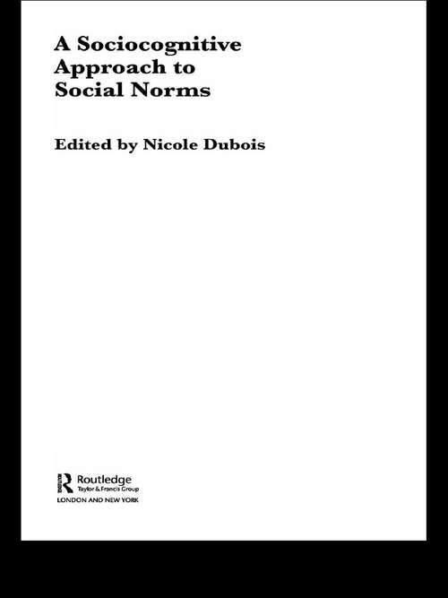 Book cover of A Sociocognitive Approach to Social Norms (Routledge Research International Series in Social Psychology: Vol. 5)