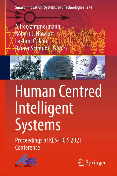Book cover of Human Centred Intelligent Systems: Proceedings of KES-HCIS 2021 Conference (1st ed. 2021) (Smart Innovation, Systems and Technologies #244)