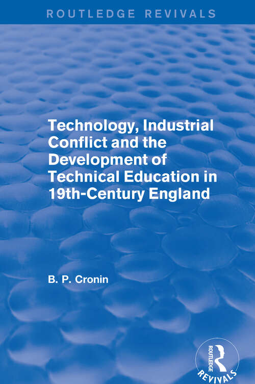 Book cover of Technology, Industrial Conflict and the Development of Technical Education in 19th-Century England (Routledge Revivals)