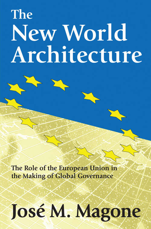 Book cover of The New World Architecture: The Role of the European Union in the Making of Global Governance