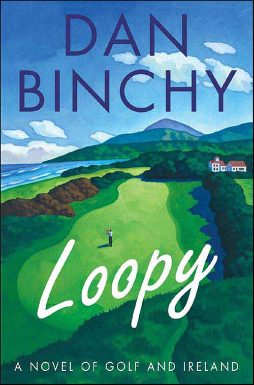 Book cover of Loopy: A Novel of Golf and Ireland