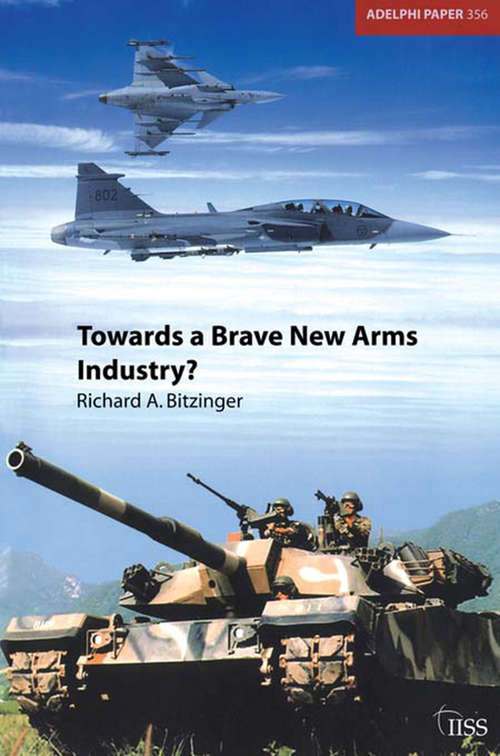 Book cover of Towards a Brave New Arms Industry? (Adelphi series)