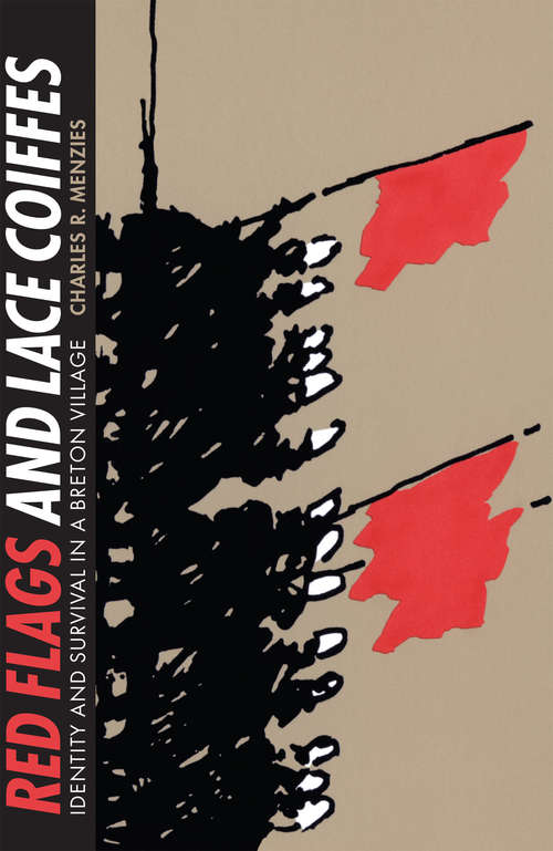 Book cover of Red Flags and Lace Coiffes: Identity And Survival In A Breton Village