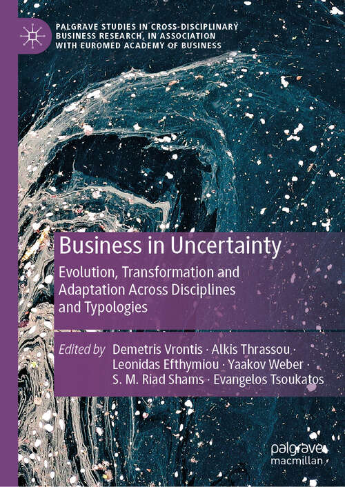 Book cover of Business in Uncertainty: Evolution, Transformation and Adaptation Across Disciplines and Typologies (2024) (Palgrave Studies in Cross-disciplinary Business Research, In Association with EuroMed Academy of Business)