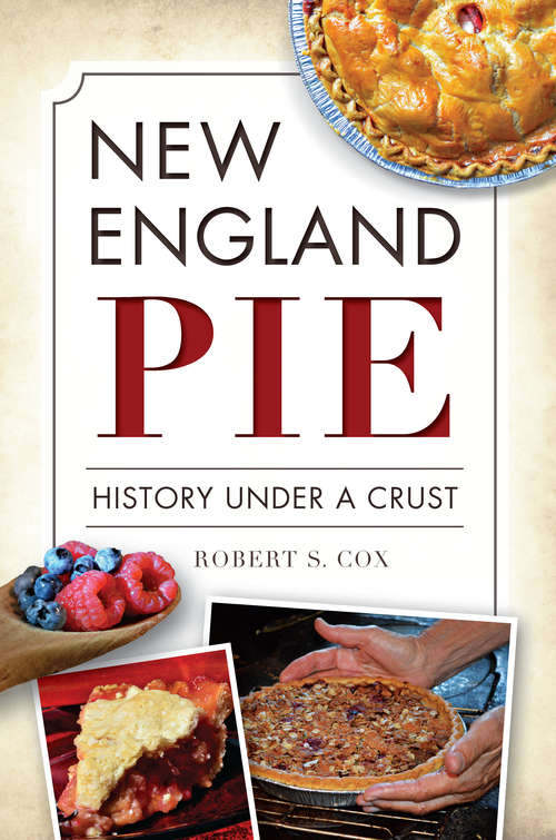 Book cover of New England Pie: History Under a Crust (American Palate Ser.)