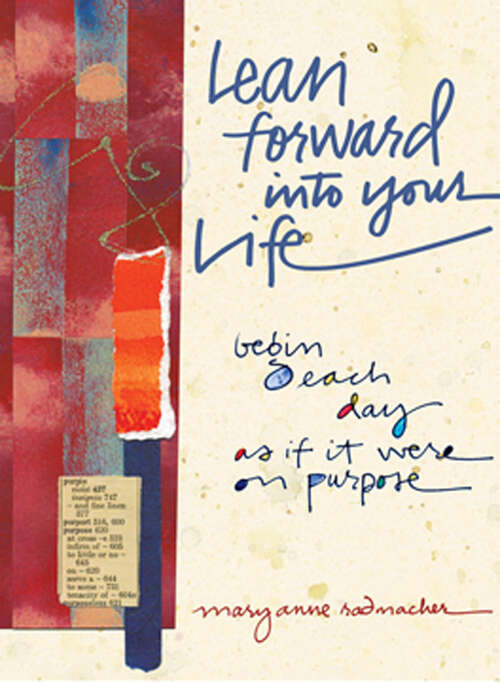 Book cover of Lean Forward Into Your Life: Begin Each Day as If It Were on Purpose (2) (Personal Development Ser.)