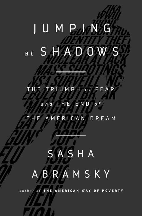 Book cover of Jumping at Shadows: The Triumph of Fear and the End of the American Dream