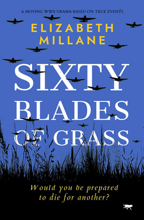 Book cover of Sixty Blades of Grass: A moving WWII drama based on true events