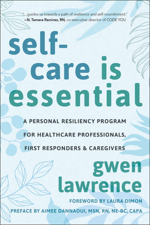 Book cover of Self-Care is Essential: A Personal Resiliency Program for Healthcare Professionals, First Responders & O ther Caregivers