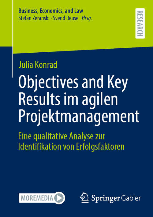 Book cover of Objectives and Key Results im agilen Projektmanagement: Eine qualitative Analyse zur Identifikation von Erfolgsfaktoren (2024) (Business, Economics, and Law)