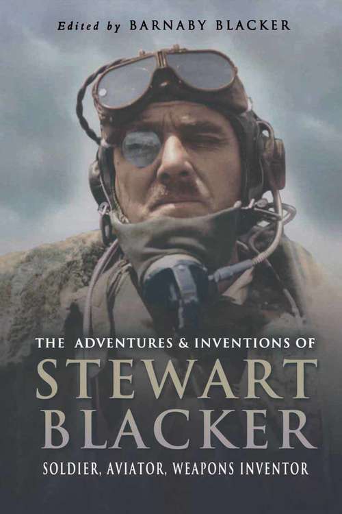 Book cover of The Adventures and Inventions of Stewart Blacker: Soldier, Aviator, Weapons Inventor