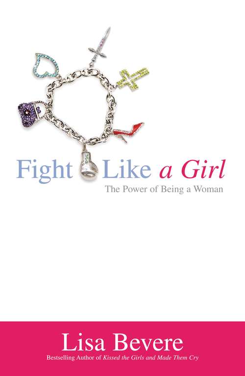 Book cover of Fight Like a Girl: The Power of Being a Woman