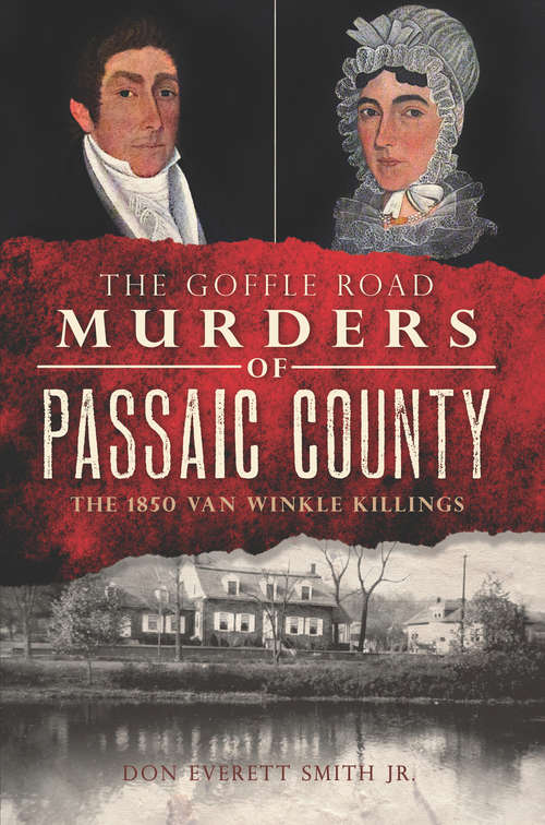 Book cover of The Goffle Road Murders of Passaic County: The 1850 Van Winkle Killings (True Crime Ser.)