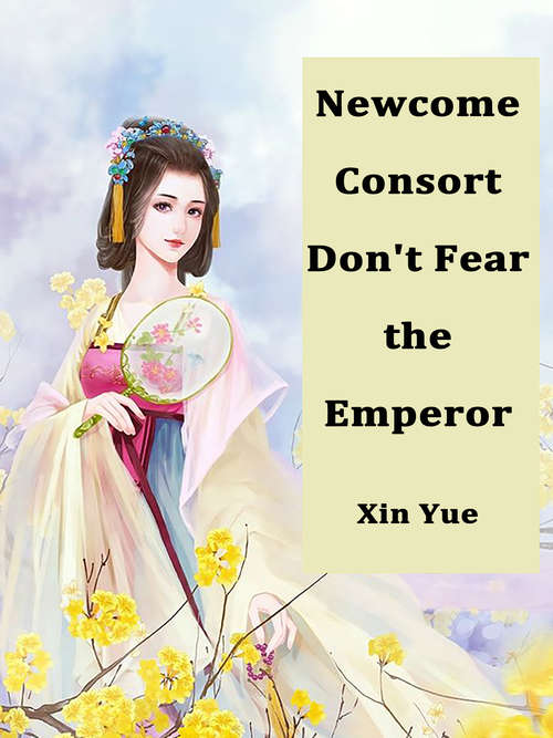 Book cover of Newcome Consort Don't Fear the Emperor: Volume 1 (Volume 1 #1)