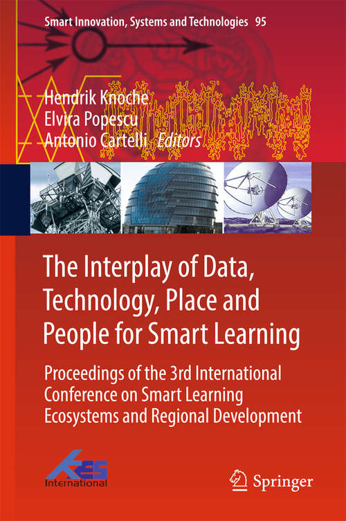 Book cover of The Interplay of Data, Technology, Place and People for Smart Learning: Proceedings Of The 3rd International Conference On Smart Learning Ecosystems And Regional Development (1st ed. 2019) (Smart Innovation, Systems And Technologies #95)