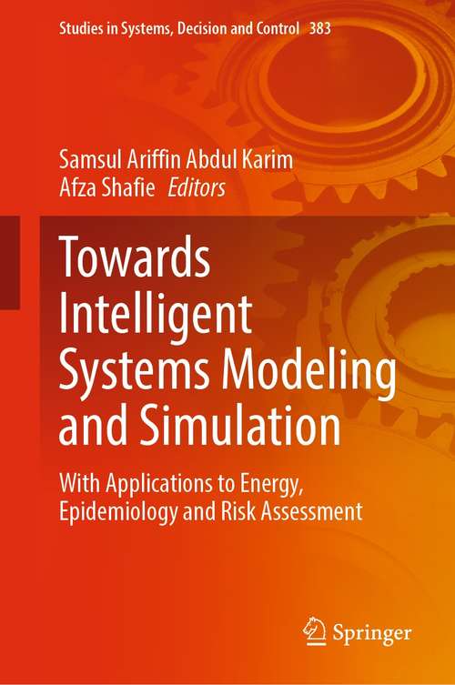 Book cover of Towards Intelligent Systems Modeling and Simulation: With Applications to Energy, Epidemiology and Risk Assessment (1st ed. 2022) (Studies in Systems, Decision and Control #383)