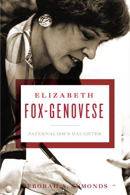 Book cover of Elizabeth Fox-Genovese: Paternalism's Daughter