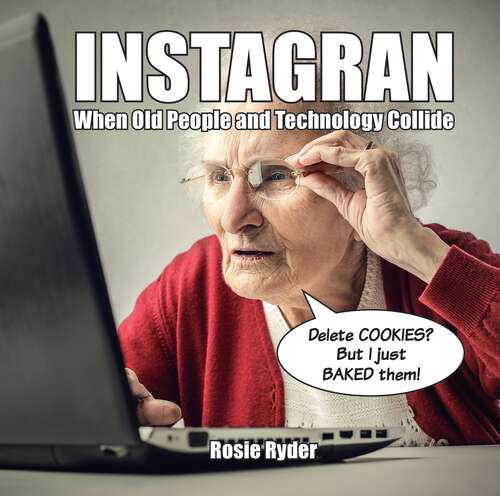 Book cover of Instagran: When Old People and Technology Collide