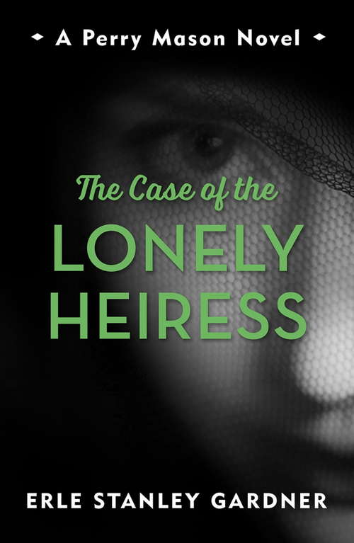 Book cover of The Case of the Lonely Heiress: A Perry Mason novel (Perry Mason)