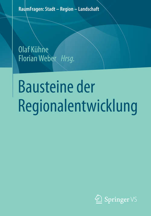 Book cover of Bausteine der Regionalentwicklung (RaumFragen: Stadt – Region – Landschaft)