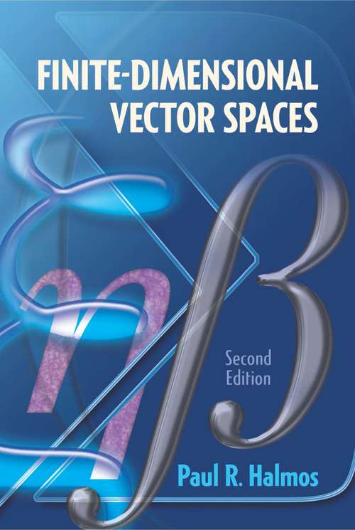 Book cover of Finite-Dimensional Vector Spaces: Second Edition (Dover Books on Mathematics #7)