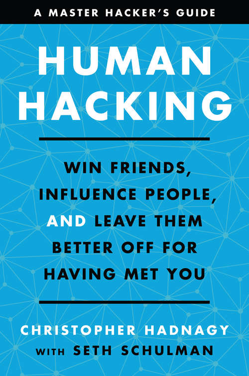 Book cover of Human Hacking: Win Friends, Influence People, and Leave Them Better Off for Having Met You