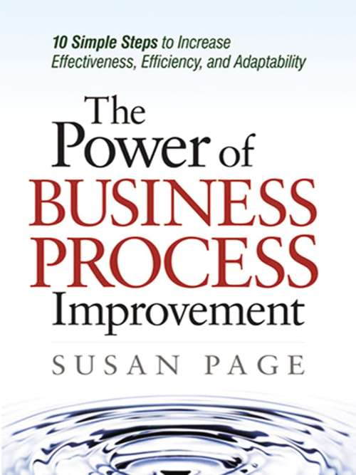 Book cover of The Power of Business Process Improvement: 10 Simple Steps to Increase Effectiveness, Efficiency, and Adaptability (2)