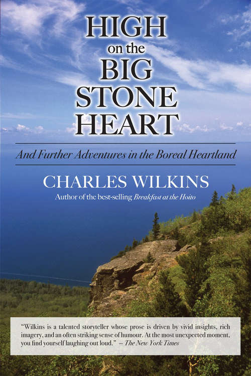 Book cover of High on the Big Stone Heart: And Further Adventures in the Boreal Heartland