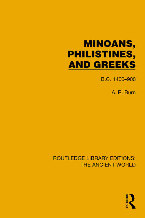 Book cover of Minoans, Philistines and Greeks: B.C. 1400–900 (Routledge Library Editions: The Ancient World)