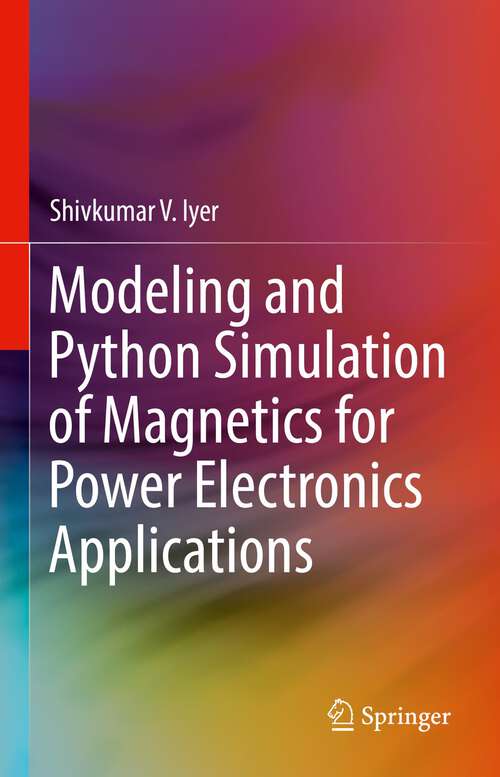 Book cover of Modeling and Python Simulation of Magnetics for Power Electronics Applications (1st ed. 2022)