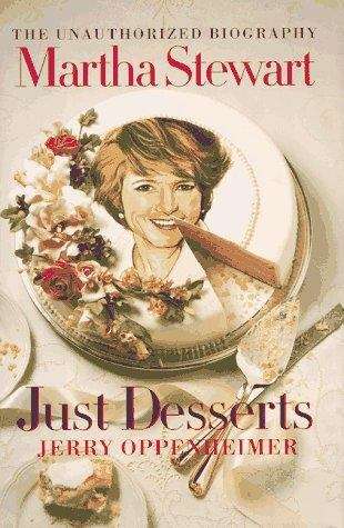 Book cover of Martha Stewart - Just Desserts: The Unauthorized Biography