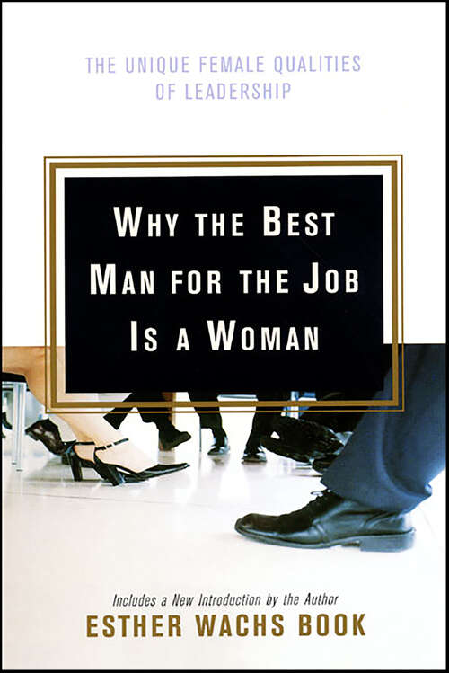 Book cover of Why the Best Man for the Job Is a Woman: The Unique Female Qualities of Leadership