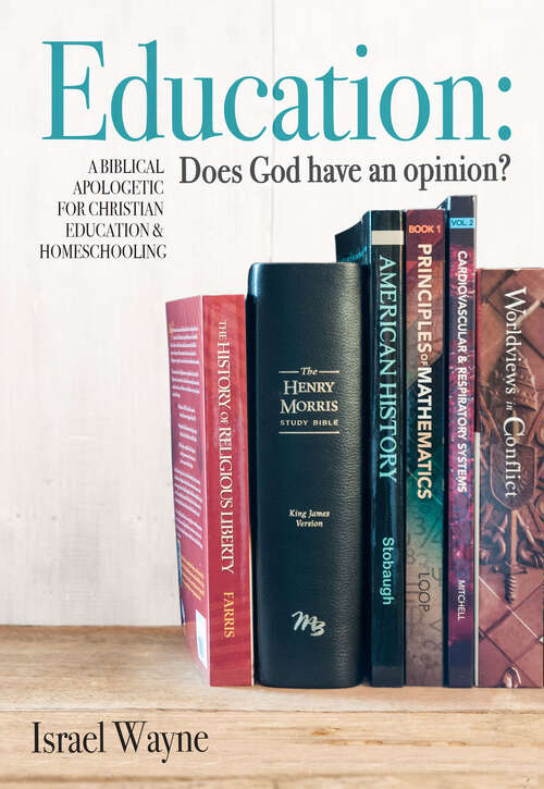Book cover of Education: A Biblical Apologetic for Christian Education & Homeschooling