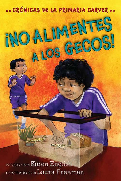 Book cover of ¡No alimentes a los gecos!: Crónicas de la Primaria Carver, Libro 3 (The Carver Chronicles #3)