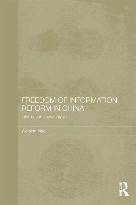 Book cover of Freedom of Information Reform in China: Information Flow Analysis (Routledge Law in Asia)