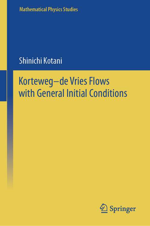 Book cover of Korteweg–de Vries Flows with General Initial Conditions (2024) (Mathematical Physics Studies)