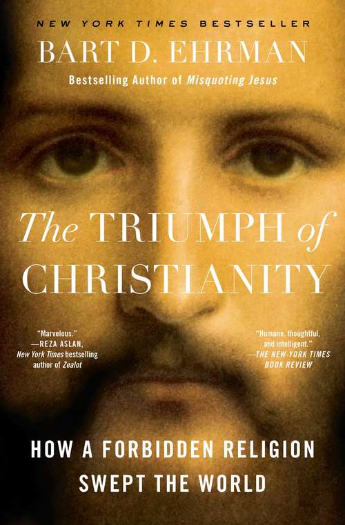 Book cover of The Triumph of Christianity: How a Forbidden Religion Swept the World