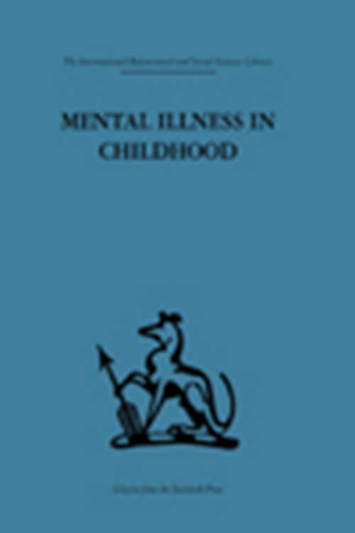 Book cover of Mental Illness in Childhood: A study of residential treatment