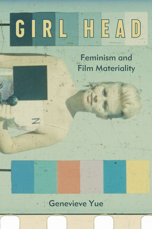 Book cover of Girl Head: Feminism and Film Materiality